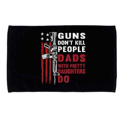 Guns Dont Kill People Dads With Pretty Daughters Humor Dad Microfiber Hand Towel