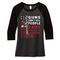 Guns Dont Kill People Dads With Pretty Daughters Humor Dad Women's Tri-Blend 3/4-Sleeve Raglan Shirt