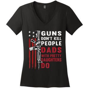 Guns Dont Kill People Dads With Pretty Daughters Humor Dad Women's V-Neck T-Shirt