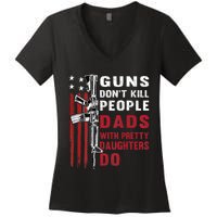 Guns Dont Kill People Dads With Pretty Daughters Humor Dad Women's V-Neck T-Shirt