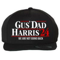 Gus Dad Kamala Harris Waltz Tim Walz We Are Not Going Back Wool Snapback Cap