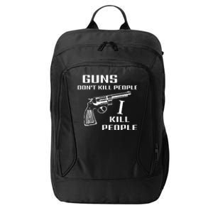 Guns Dont Kill People I Kill City Backpack