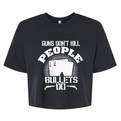 Guns Don't Kill People - Bullets Do - Novelty Poker Bella+Canvas Jersey Crop Tee