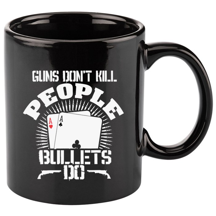 Guns Don't Kill People - Bullets Do - Novelty Poker 11oz C Handle Ceramic Mug