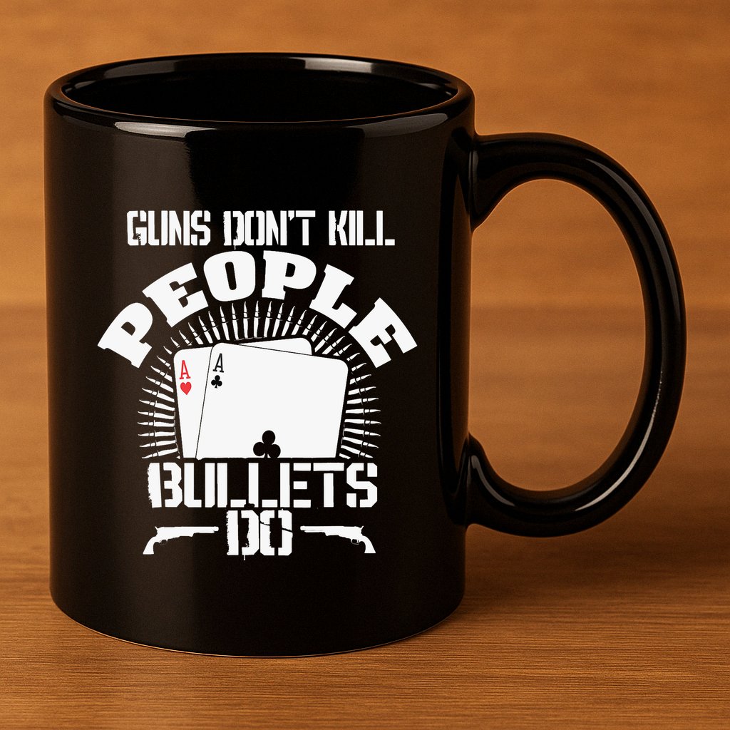 Guns Don't Kill People - Bullets Do - Novelty Poker 11oz C Handle Ceramic Mug