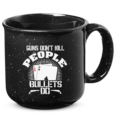 Guns Don't Kill People - Bullets Do - Novelty Poker 15oz Campfire Ceramic Mug