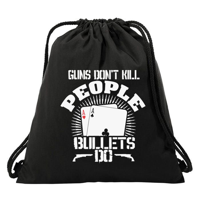 Guns Don't Kill People - Bullets Do - Novelty Poker Drawstring Bag