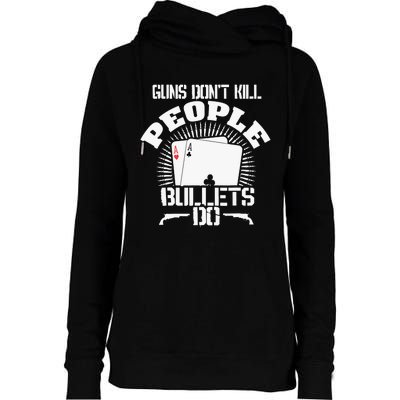 Guns Don't Kill People - Bullets Do - Novelty Poker Womens Funnel Neck Pullover Hood