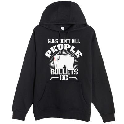 Guns Don't Kill People - Bullets Do - Novelty Poker Premium Pullover Hoodie