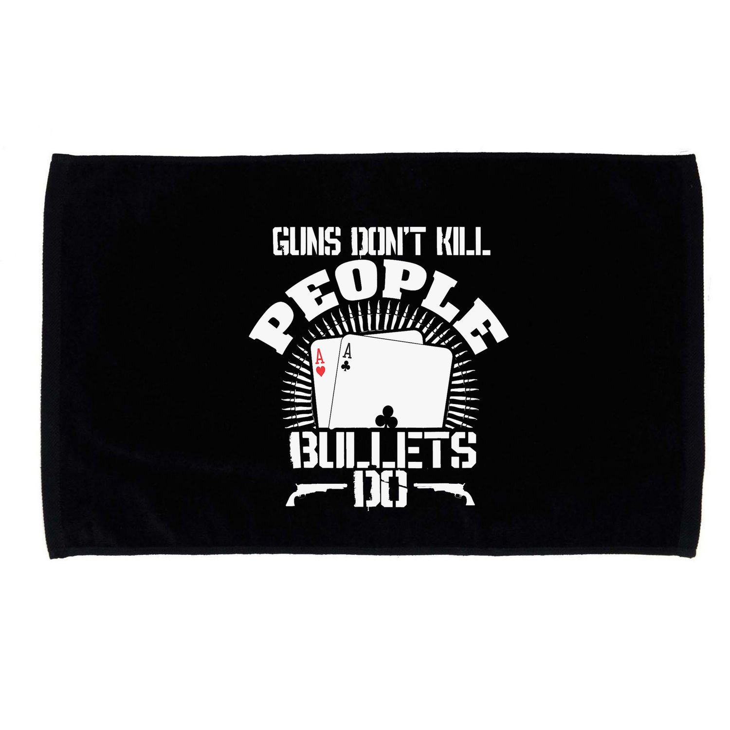 Guns Don't Kill People - Bullets Do - Novelty Poker Microfiber Hand Towel