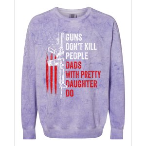 Guns Don't Kill People Dads With Pretty Daughters Humor Dad Gift Colorblast Crewneck Sweatshirt