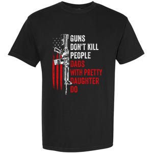 Guns Don't Kill People Dads With Pretty Daughters Humor Dad Gift Garment-Dyed Heavyweight T-Shirt