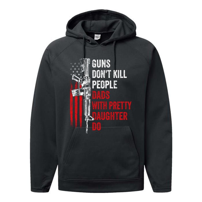 Guns Don't Kill People Dads With Pretty Daughters Humor Dad Gift Performance Fleece Hoodie