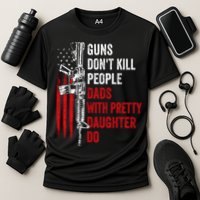 Guns Don't Kill People Dads With Pretty Daughters Humor Dad Gift Cooling Performance Crew T-Shirt
