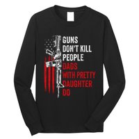 Guns Don't Kill People Dads With Pretty Daughters Humor Dad Gift Long Sleeve Shirt