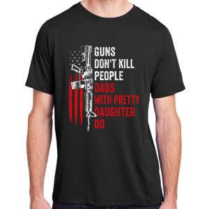 Guns Don't Kill People Dads With Pretty Daughters Humor Dad Gift Adult ChromaSoft Performance T-Shirt