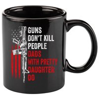 Guns Don't Kill People Dads With Pretty Daughters Humor Dad Gift 11oz C Handle Ceramic Mug