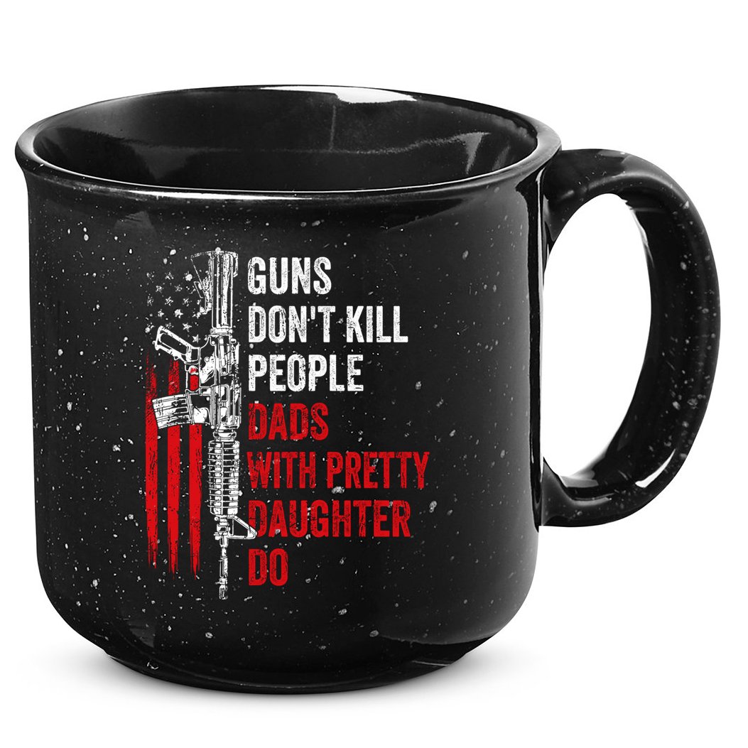 Guns Don't Kill People Dads With Pretty Daughters Humor Dad Gift 15oz Campfire Ceramic Mug