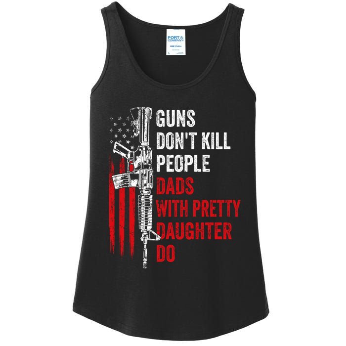 Guns Don't Kill People Dads With Pretty Daughters Humor Dad Gift Ladies Essential Tank