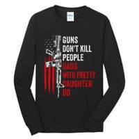 Guns Don't Kill People Dads With Pretty Daughters Humor Dad Gift Tall Long Sleeve T-Shirt