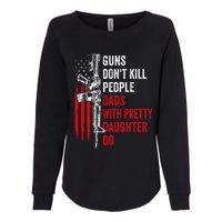 Guns Don't Kill People Dads With Pretty Daughters Humor Dad Gift Womens California Wash Sweatshirt