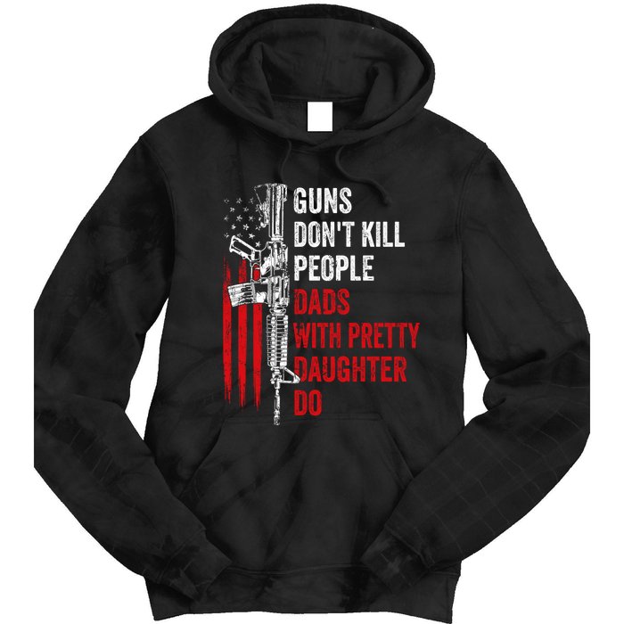 Guns Don't Kill People Dads With Pretty Daughters Humor Dad Gift Tie Dye Hoodie