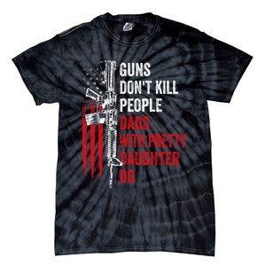 Guns Don't Kill People Dads With Pretty Daughters Humor Dad Gift Tie-Dye T-Shirt