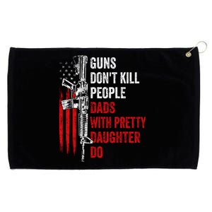 Guns Don't Kill People Dads With Pretty Daughters Humor Dad Gift Grommeted Golf Towel