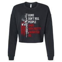 Guns Don't Kill People Dads With Pretty Daughters Humor Dad Gift Cropped Pullover Crew