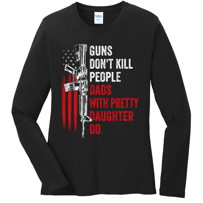 Guns Don't Kill People Dads With Pretty Daughters Humor Dad Gift Ladies Long Sleeve Shirt