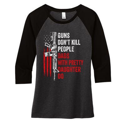 Guns Don't Kill People Dads With Pretty Daughters Humor Dad Gift Women's Tri-Blend 3/4-Sleeve Raglan Shirt