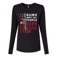 Guns DonT Kill People Dads With Pretty Daughters Womens Cotton Relaxed Long Sleeve T-Shirt