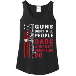 Guns DonT Kill People Dads With Pretty Daughters Ladies Essential Tank