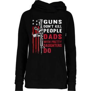 Guns DonT Kill People Dads With Pretty Daughters Womens Funnel Neck Pullover Hood