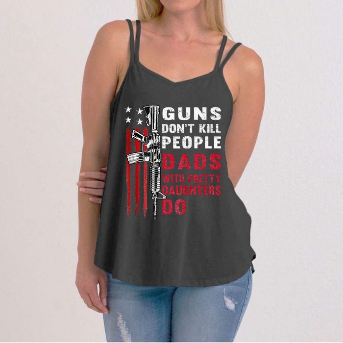 Guns DonT Kill People Dads With Pretty Daughters Women's Strappy Tank