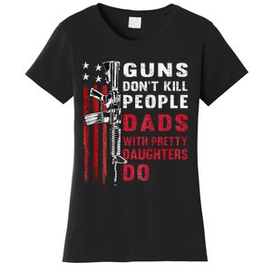 Guns DonT Kill People Dads With Pretty Daughters Women's T-Shirt