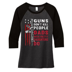 Guns DonT Kill People Dads With Pretty Daughters Women's Tri-Blend 3/4-Sleeve Raglan Shirt