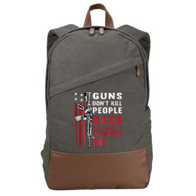 Guns DonT Kill People Dads With Pretty Daughters Cotton Canvas Backpack