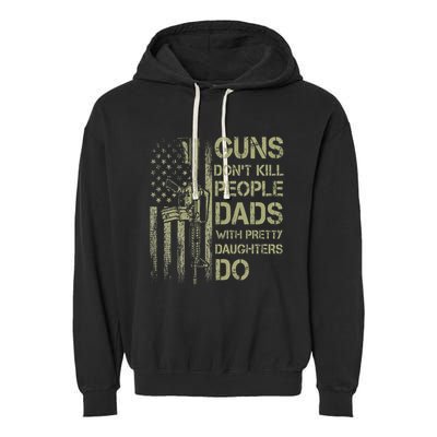 Guns DonT Kill People Dads With Pretty Daughters Humor Dad Garment-Dyed Fleece Hoodie