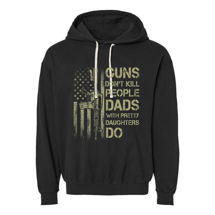 Guns DonT Kill People Dads With Pretty Daughters Humor Dad Garment-Dyed Fleece Hoodie