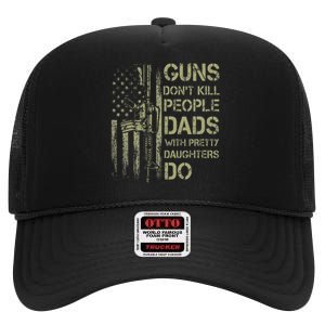 Guns DonT Kill People Dads With Pretty Daughters Humor Dad High Crown Mesh Back Trucker Hat