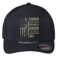 Guns DonT Kill People Dads With Pretty Daughters Humor Dad Flexfit Unipanel Trucker Cap