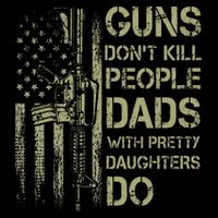 Guns DonT Kill People Dads With Pretty Daughters Humor Dad Cooling Performance Crew T-Shirt