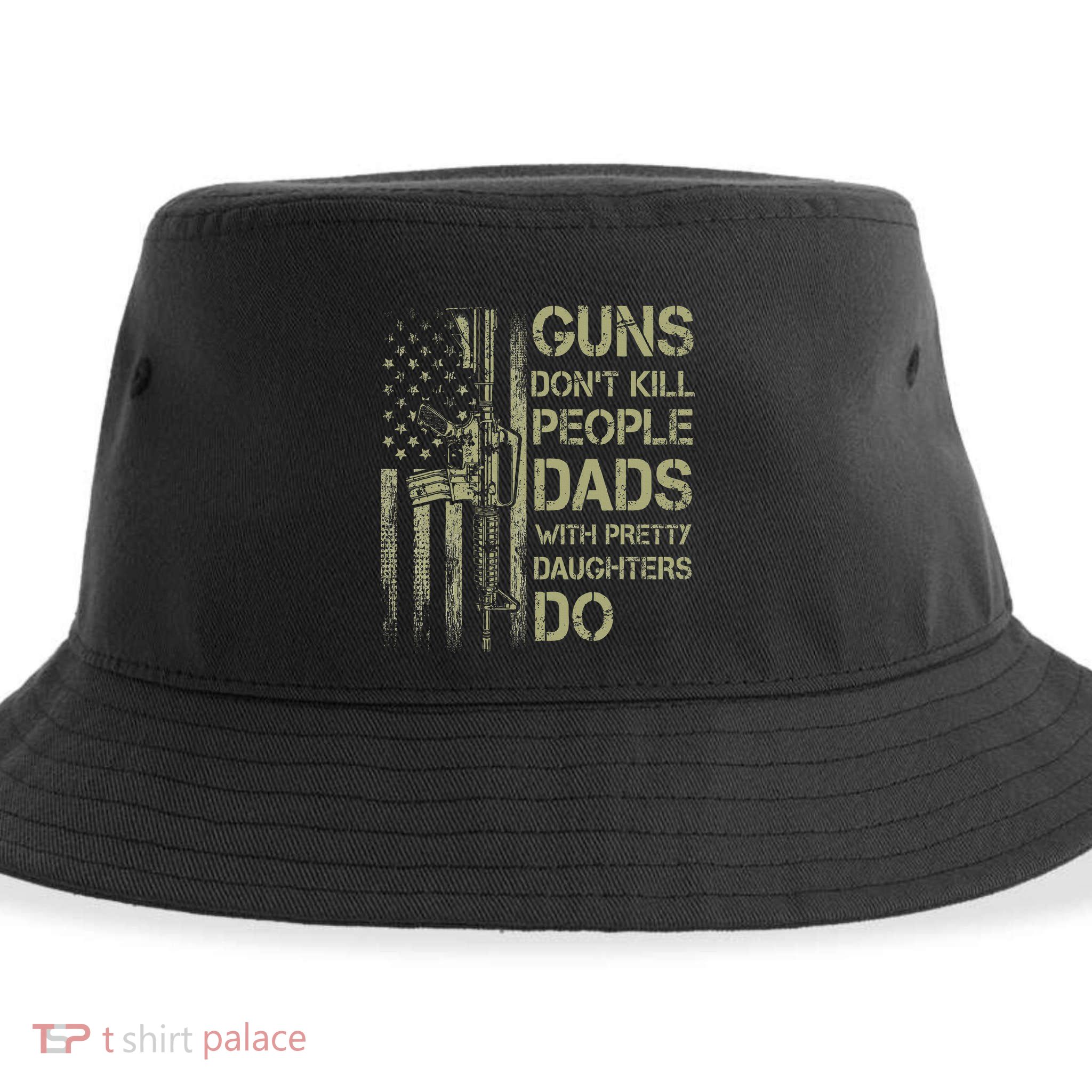 Guns DonT Kill People Dads With Pretty Daughters Humor Dad Sustainable Bucket Hat