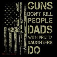 Guns DonT Kill People Dads With Pretty Daughters Humor Dad Flatbill Hat