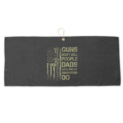Guns DonT Kill People Dads With Pretty Daughters Humor Dad Large Microfiber Waffle Golf Towel