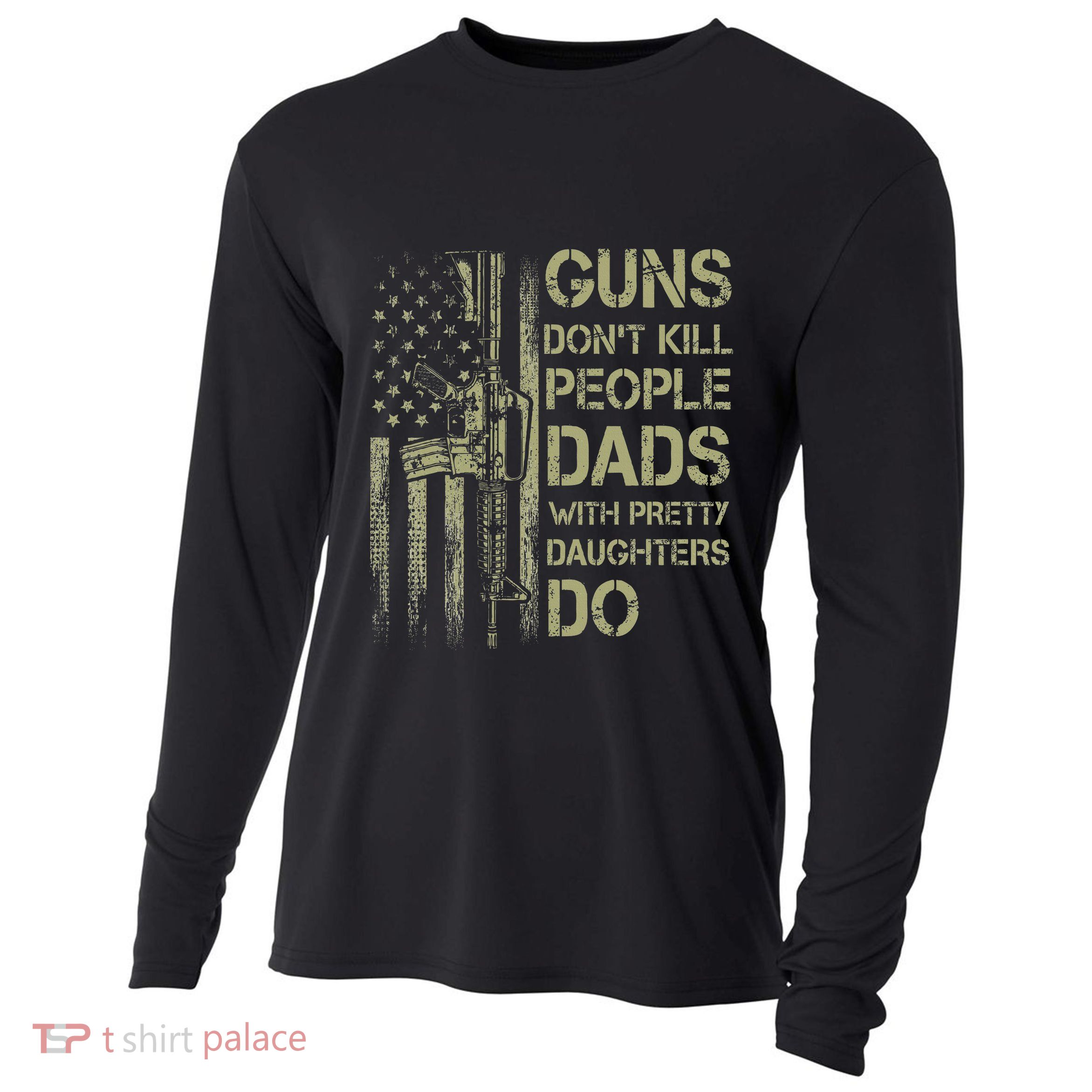 Guns DonT Kill People Dads With Pretty Daughters Humor Dad Cooling Performance Long Sleeve Crew