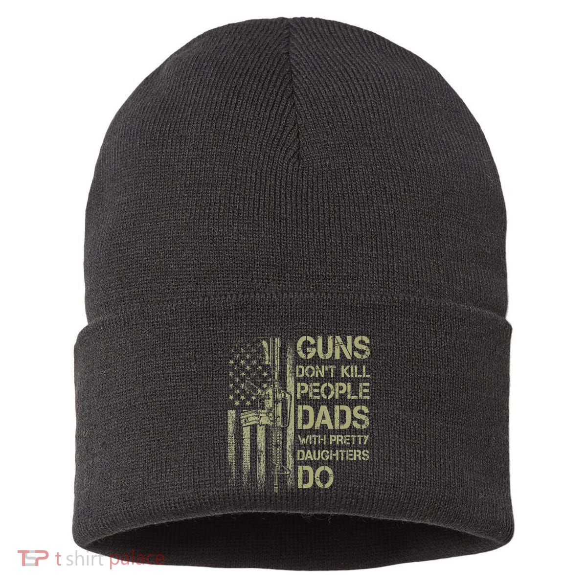 Guns DonT Kill People Dads With Pretty Daughters Humor Dad Sustainable Knit Beanie