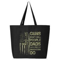 Guns DonT Kill People Dads With Pretty Daughters Humor Dad 25L Jumbo Tote