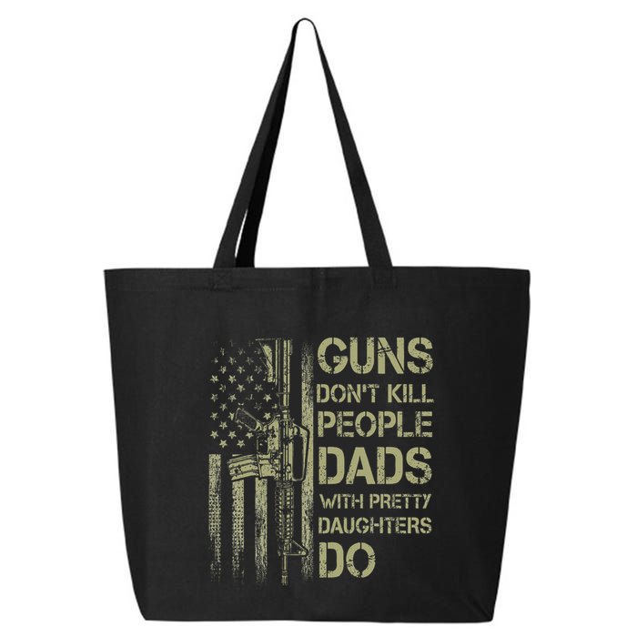 Guns DonT Kill People Dads With Pretty Daughters Humor Dad 25L Jumbo Tote